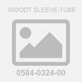 .500Odt Sleeve-Tube